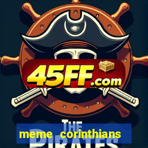 meme corinthians zuando o palmeiras